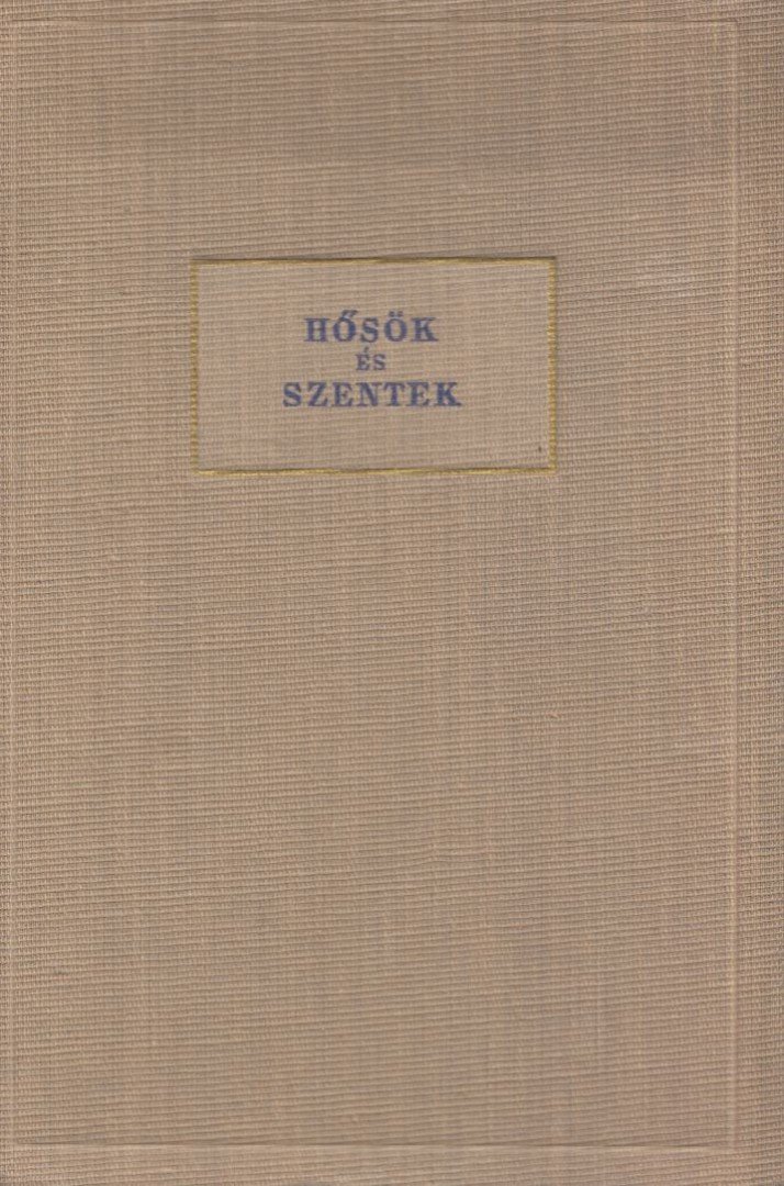Több író - Hősök és szentek [antikvár]