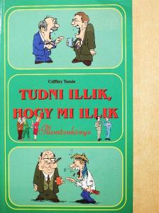 Csiffáry Tamás - Tudni illik, hogy mi illik [antikvár]