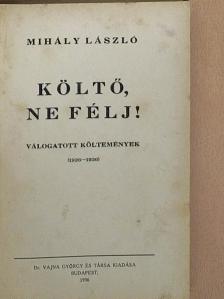 Mihály László - Költő, ne félj! [antikvár]