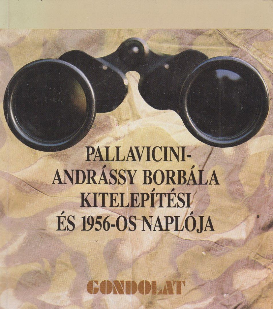 Pallavicini-Andrássy Borbála - Pallavicini-Andrássy Borbála kitelepítési és 1956-os naplója [antikvár]