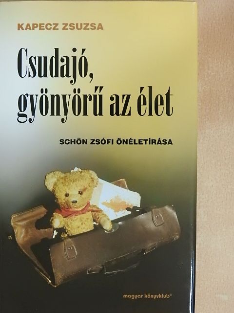 Kapecz Zsuzsa - Csudajó, gyönyörű az élet [antikvár]