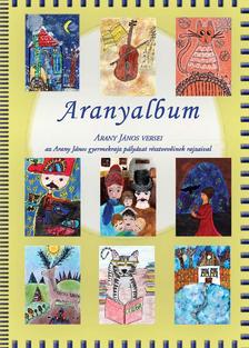 Arany János /szerk: Rózsássy Barbara - Aranyalbum