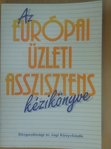Csiki János - Az európai üzleti asszisztens kézikönyve [antikvár]