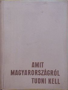 Korolovszky Lajos - Amit Magyarországról tudni kell [antikvár]