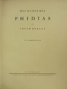 Anton Hekler - Die Kunst des Phidias [antikvár]