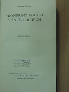 Werner Richter - Kronprinz Rudolf von Österreich [antikvár]