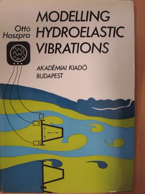 Ottó Haszpra - Modelling Hydroelastic Vibrations [antikvár]