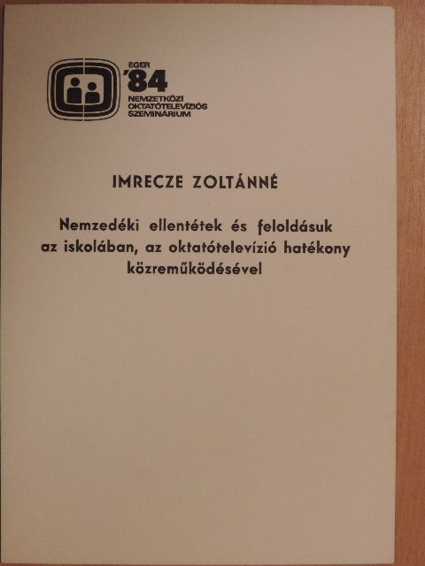 Imrecze Zoltánné - Nemzedéki ellentétek és feloldásuk az iskolában, az oktatótelevízió hatékony közreműködésével [antikvár]