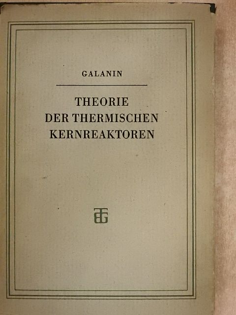 A. D. Galanin - Theorie der Thermischen Kernreaktoren [antikvár]