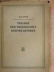 A. D. Galanin - Theorie der Thermischen Kernreaktoren [antikvár]