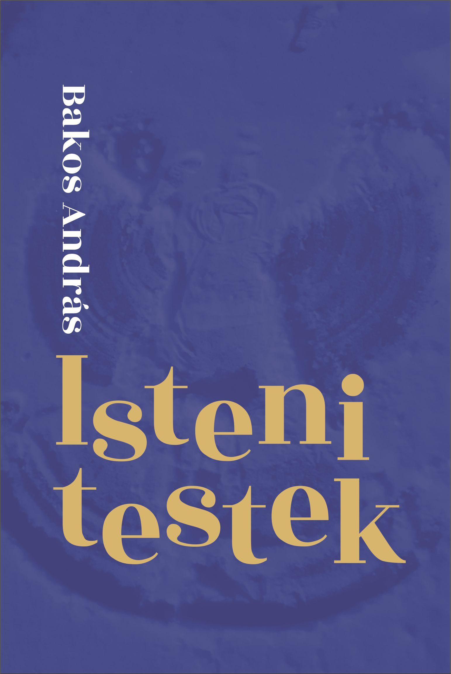 Bakos András - Isteni testek
