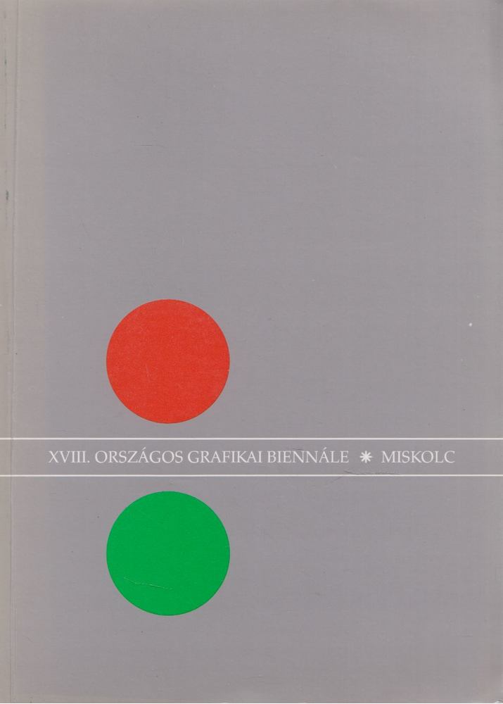 Dobrik István - XVIII. Országos Grafikai Biennále Miskolc [antikvár]