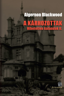 Algernon Blackwood - A KÁRHOZOTTAK