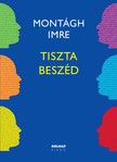 MONTÁGH IMRE - Tiszta beszéd