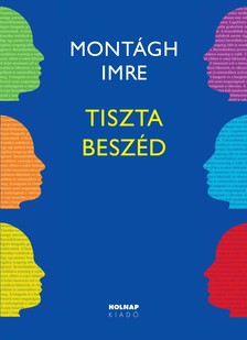 MONTÁGH IMRE - Tiszta beszéd