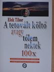 Elek Tibor - A tetovált költő avagy tőlem nektek 100x [antikvár]