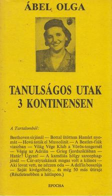 Ábel Olga - Tanulságos utak 3 kontinensen [antikvár]