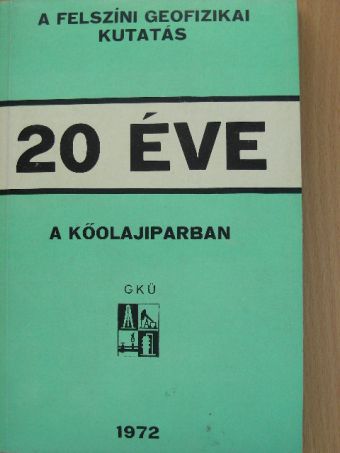 Bognár Zoltán - A felszíni geofizikai kutatás 20 éve a kőolajiparban [antikvár]