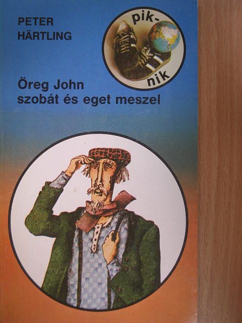 Peter Hartling - Öreg John szobát és eget meszel [antikvár]