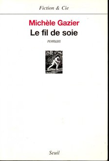 GAZIER, MICHÉLE - Le fil de soie [antikvár]