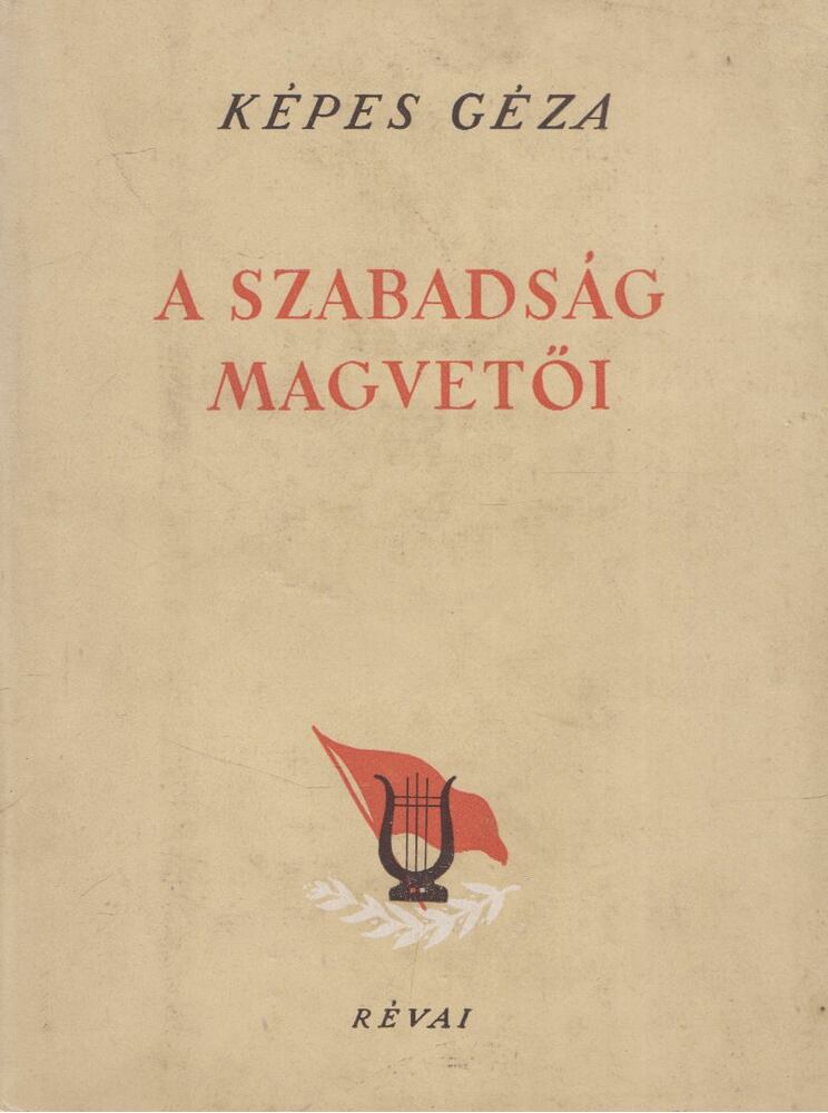 KÉPES GÉZA - A szabadság magvetői [antikvár]
