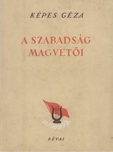 KÉPES GÉZA - A szabadság magvetői [antikvár]