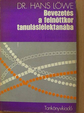 Dr. Hans Löwe - Bevezetés a felnőttkor tanuláslélektanába [antikvár]
