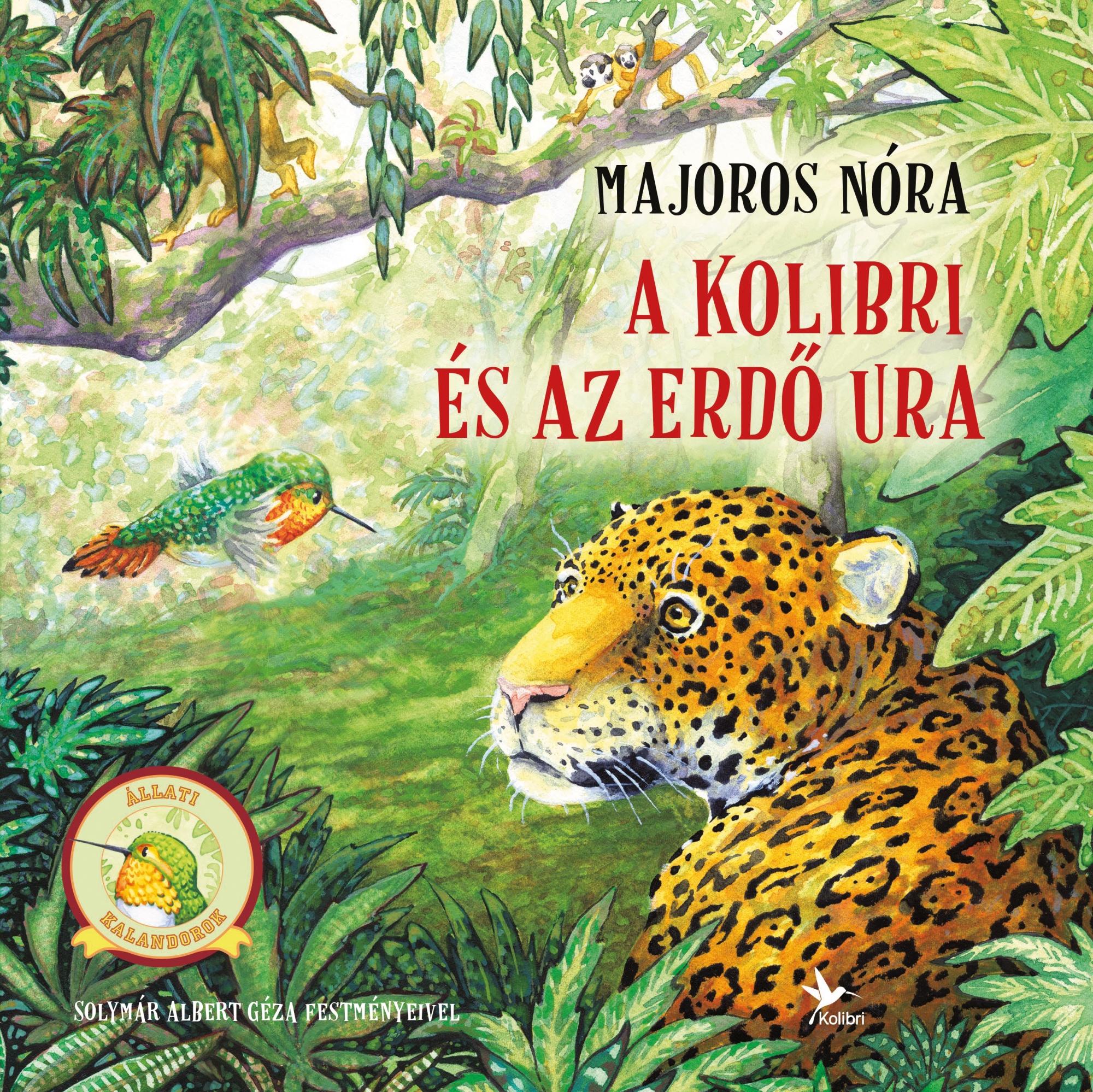 Majoros Nóra - A kolibri és az Erdő Ura