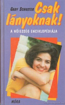 SCHUSTER, GABY - Csak lányoknak! [antikvár]