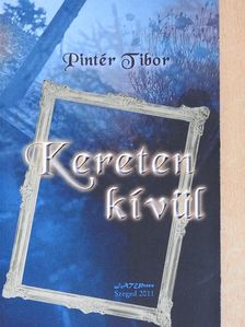 Pintér Tibor - Kereten kívül [antikvár]