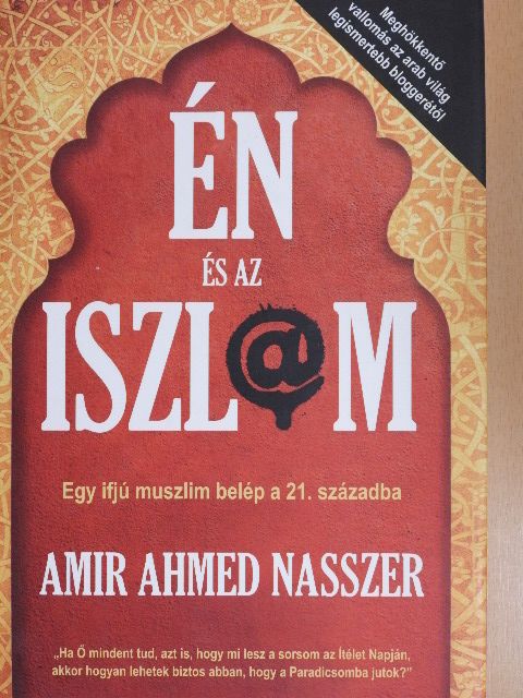 Amir Ahmed Nasszer - Én és az iszl@m [antikvár]