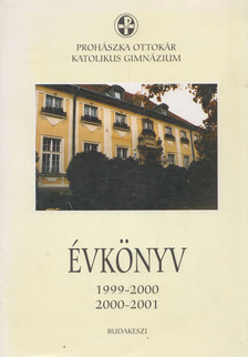 Kőrösiné Dr. Merkl Hilda (szerk.) - Prohászka Ottokár Katolikus Gimnázium Évkönyv 1999-2000 / 2000-2001 [antikvár]