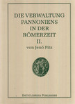Fitz Jenő - Die Verwaltung Pannoniens in der Römerzeit II. [antikvár]