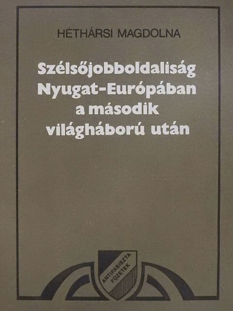 Héthársi Magdolna - Szélsőjobboldaliság Nyugat-Európában a második világháború után [antikvár]