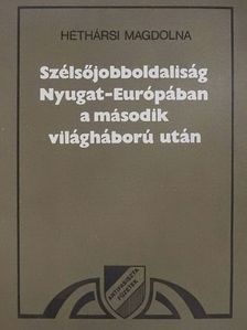 Héthársi Magdolna - Szélsőjobboldaliság Nyugat-Európában a második világháború után [antikvár]