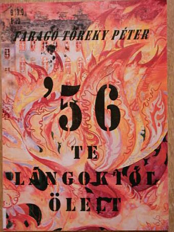 Faragó Töreky Péter - "56' te lángoktól ölelt" [antikvár]