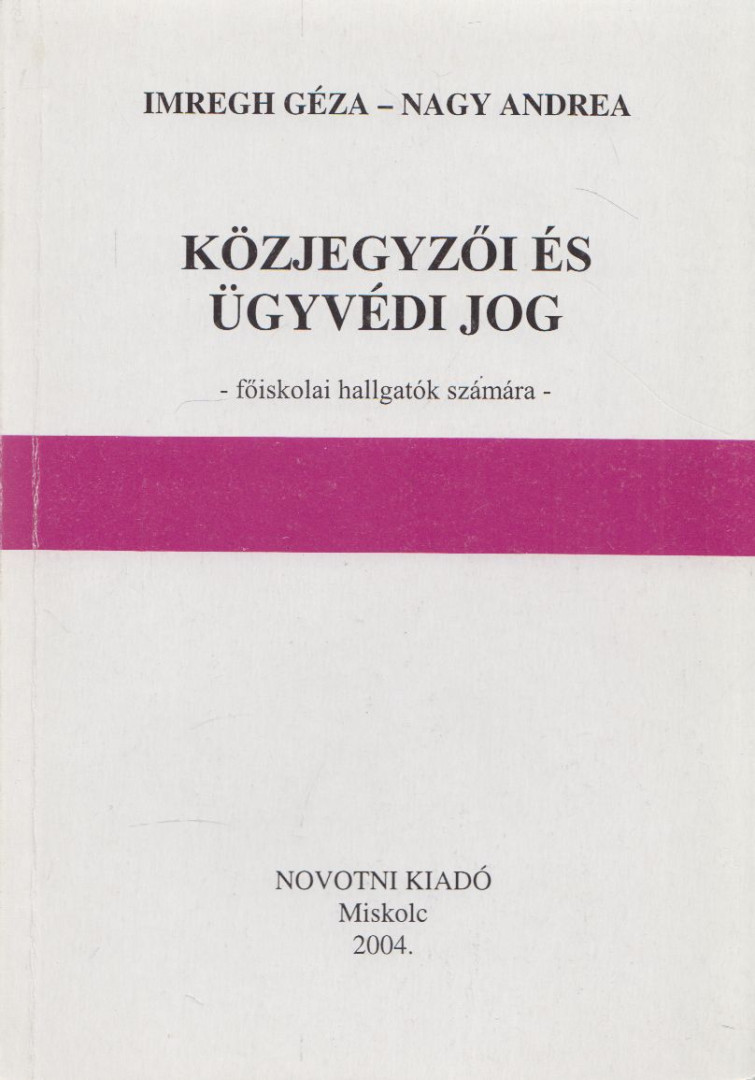 Imregh Géza, Nagy Andrea - Közjegyzői és ügyvédi jog [antikvár]