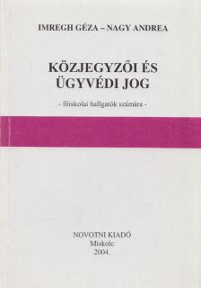 Imregh Géza, Nagy Andrea - Közjegyzői és ügyvédi jog [antikvár]