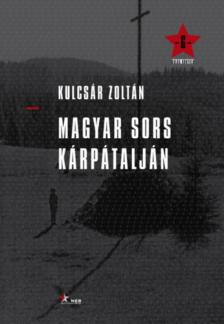 KULCSÁR ZOLTÁN - Magyar sors Kárpátalján [antikvár]