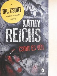 Kathy Reichs - Csont és vér [antikvár]