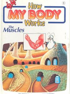 How My Body Works #1 - The Muscles [antikvár]