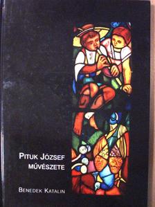 Benedek Katalin - Pituk József művészete [antikvár]