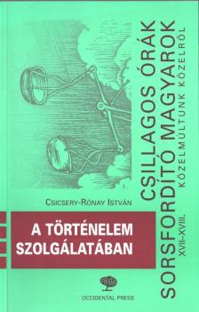 Csicsery- Rónay István - A történelem szolgálatában [antikvár]