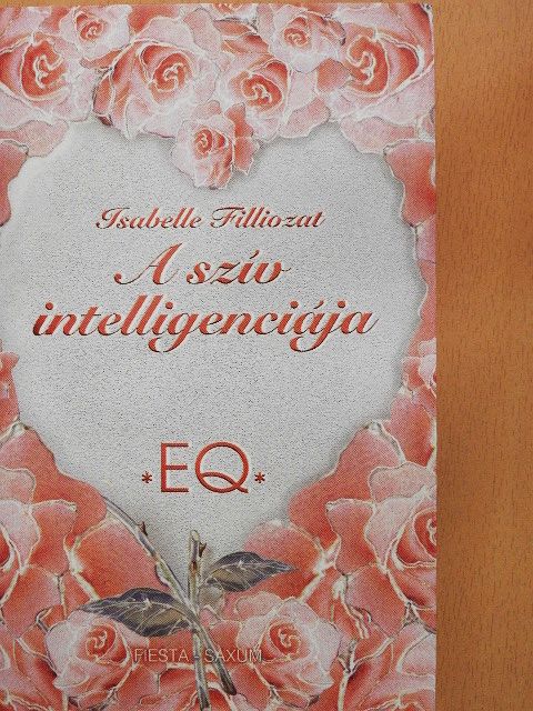 Isabelle Filliozat - A szív intelligenciája [antikvár]