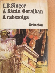 Isaac Bashevis Singer - A Sátán Gorajban/A rabszolga [antikvár]