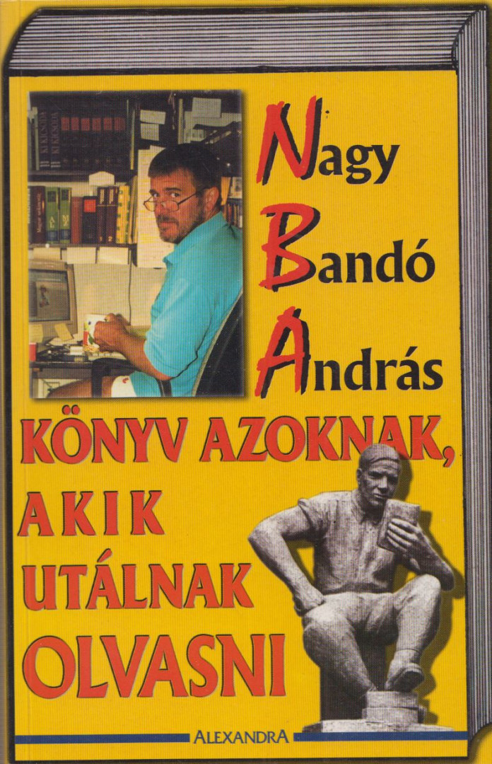 NAGY BANDÓ ANDRÁS - Könyv azoknak, akik utálnak olvasni (dedikált) [antikvár]