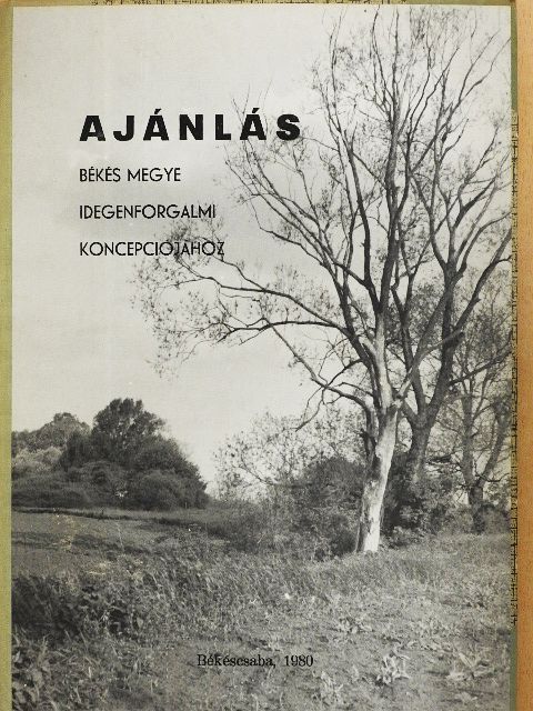 Boross László - Ajánlás Békés megye idegenforgalmi koncepciójához [antikvár]
