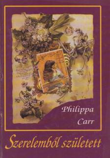 Carr, Philippa - Szerelemből született [antikvár]