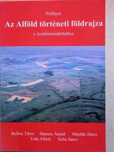 Bellon Tibor - Pótfüzet Az Alföld történeti földrajza c. konferenciakötethez [antikvár]