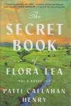 Patti Callahan Henry - The Secret Book of Flora Lea [antikvár]